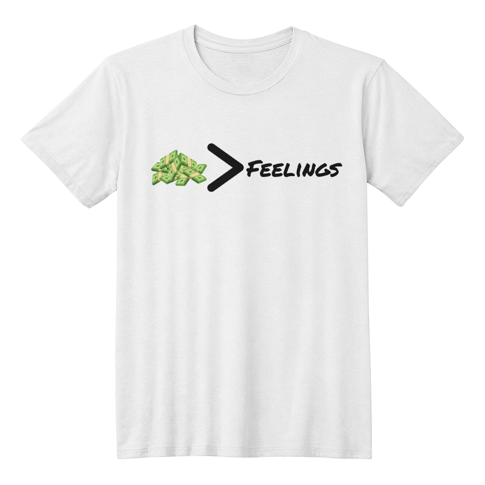 "Money > Feelings" T-shirt