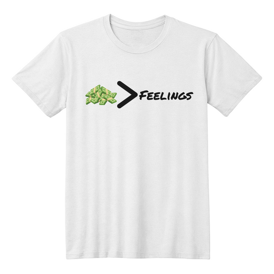 "Money > Feelings" T-shirt